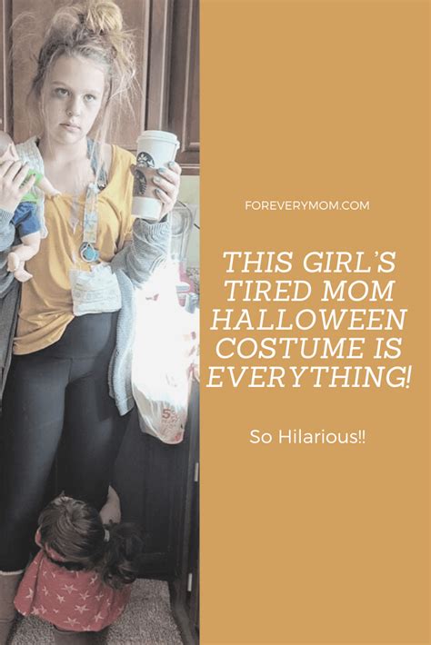 This Girls Tired Mom Halloween Costume Is Everything Pin For Every Mom