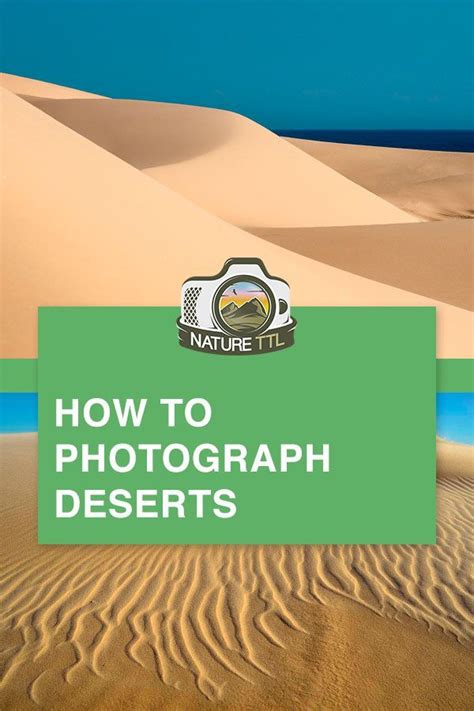 Learn How To Photograph Desert With This In Depth Tutorial For Sandy