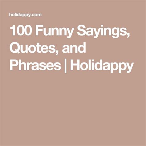 100 Funny Sayings Quotes And Phrases Holidappy Funny Quotes