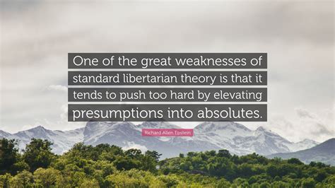 Richard Allen Epstein Quote One Of The Great Weaknesses Of Standard