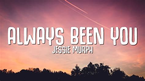 Jessie Murph Always Been You Lyrics Cause In My Head Its Always