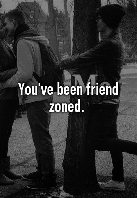 Youve Been Friend Zoned