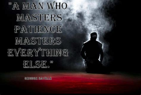 A Man Who Masters Patience Funky Quotes Patience Quotes Quotes To