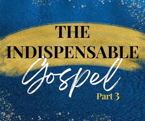 The Indispensable Gospel Part 3 Bogey Hills Baptist Church