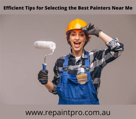 Efficient Tips For Selecting The Best Painters Near Me Repaint Pro
