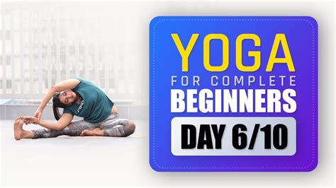 Day 6 Yoga For Complete Beginners 10 Days Of Yoga Youtube