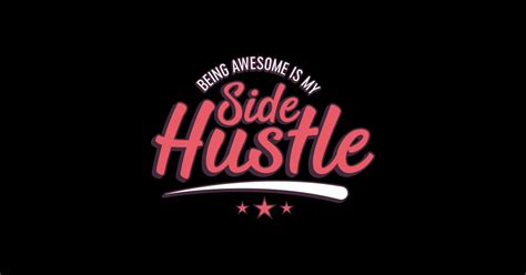 Being Awesome Is My Side Hustle Being Awesome Is My Side Hustle T