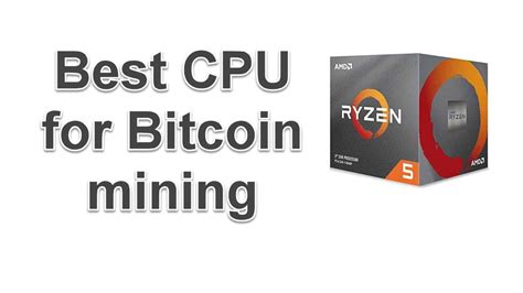 Currently, cpu mining is generally considered to be obsolete and unprofitable. 6 Best CPU for Bitcoin Mining in 2020