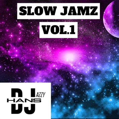 Stream Slow Jams Vol1 By Dj Jazzy Hans Listen Online For Free On Soundcloud