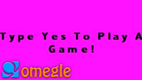 type yes to play a game omegle fun game youtube