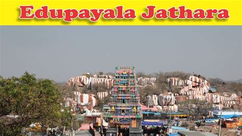 Edupayala Jatara Edupayala Vana Durga Bhavani Temple Medak