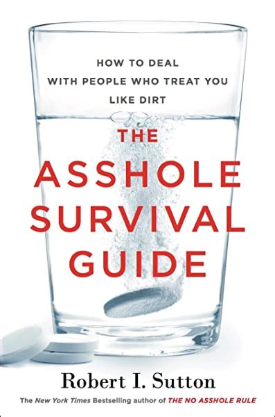The Asshole Survival Guide How To Deal With People Who Treat You Like