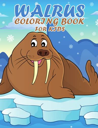 Walrus Coloring Book For Kids Walrus Activity Book For Kids Boys