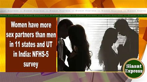 Women Have More Sex Partners Than Men In 11 States And Ut In India