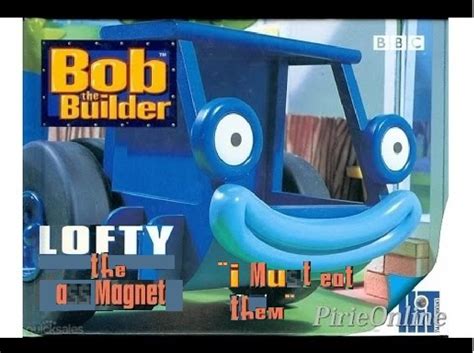 Last we happen to have a blue chair to put between two wagon seats since they were covered by lofty head and butt. Bob The Builder Lofty Meme