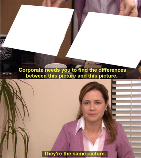 Theyre The Same Picture Blank Meme Template Imgflip