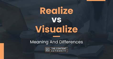 Realize Vs Visualize Meaning And Differences