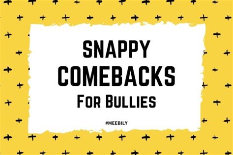 50 Snappy Comebacks For Bullies Meebily