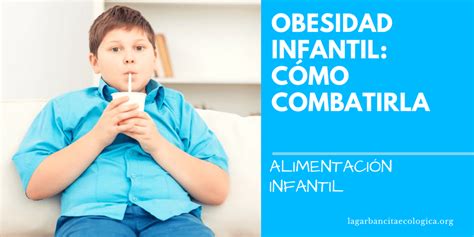 La Obesidad Infantil ¿cómo Combatirla La Garbancita Ecológica