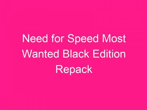 Need For Speed Most Wanted Black Edition Repack Kuyhaa Me Hot Sex Picture