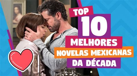 Top 10 As Melhores Novelas Mexicanas Da Década Youtube