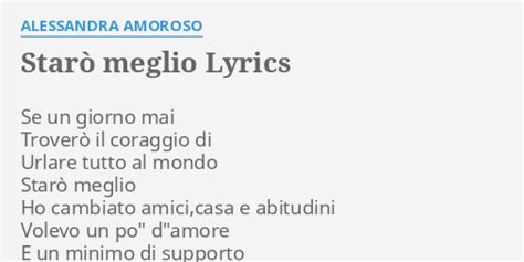 StarÒ Meglio Lyrics By Alessandra Amoroso Se Un Giorno Mai