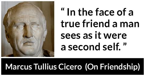 Marcus Tullius Cicero In The Face Of A True Friend A Man