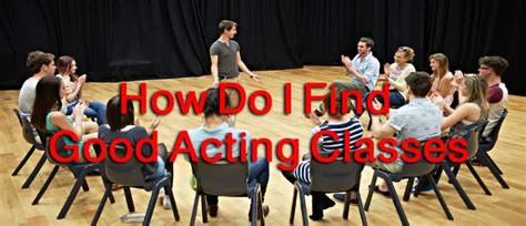 How Do I Find Good Acting Classes Practical Tutorial Step By Step 2