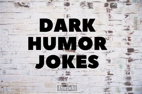 Dark Humor Jokes That Are Twisted Morbid And Funny Parade