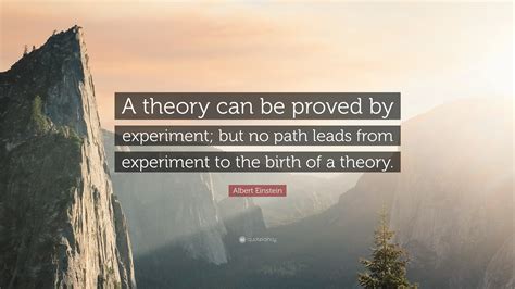 Albert Einstein Quote “a Theory Can Be Proved By Experiment But No
