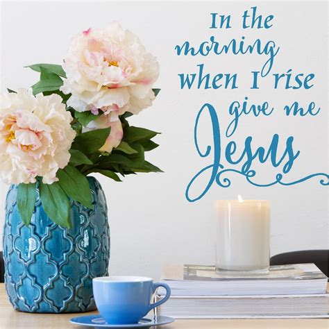Decal In The Morning When I Rise Give Me Jesus Inspirational Wall