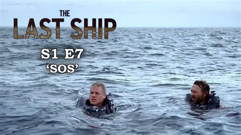 The Last Ship Season 1 Episode 7 Lost At Sea Review