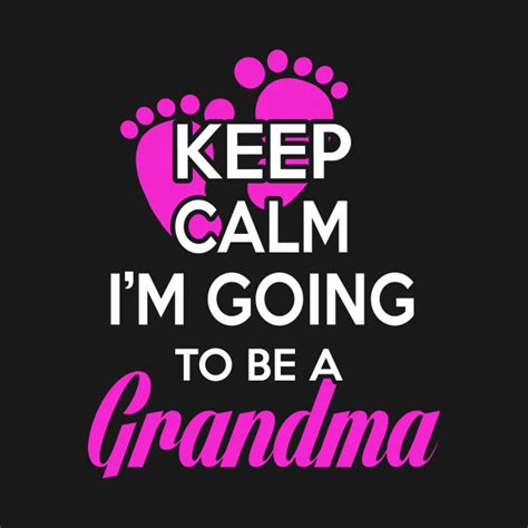 Keep Calm Im Going To Be A Grandma Grandma T Shirt Teepublic