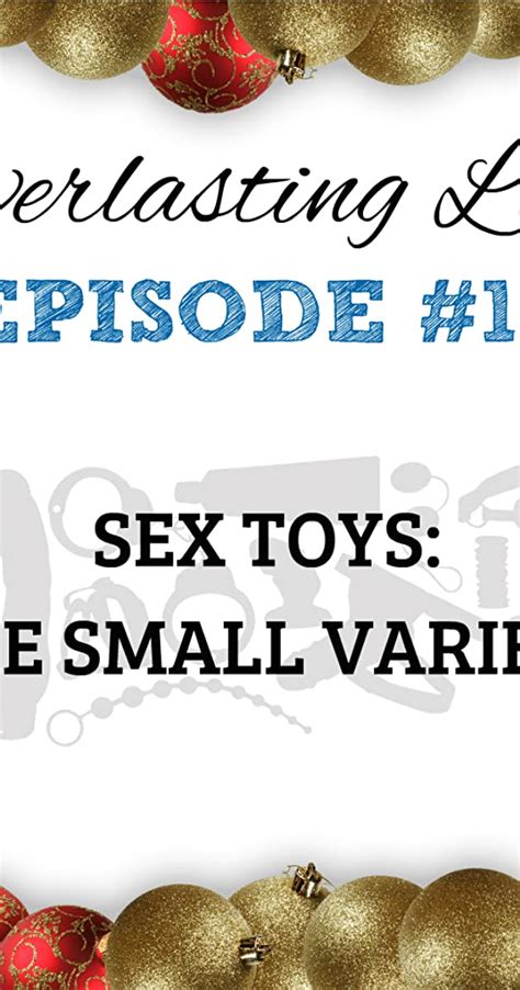 Everlasting Love Sex Toys The Small Variety 2021 News Imdb