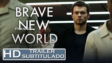 Brave New World Teaser Trailer Subtitulado Hd Alden Ehrenreich Demi