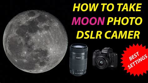 How To Take Moon Photo With Dslr Or Mirrorless Camera Canon M50 55
