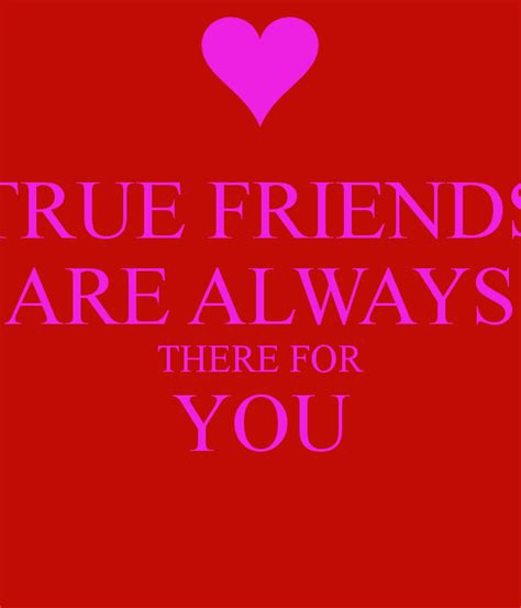 Friends Are Always There For You Quotes Quotesgram