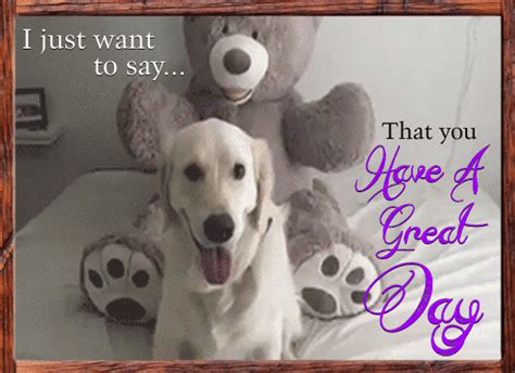 You Have A Great Day Free Have A Great Day Ecards Greeting Cards