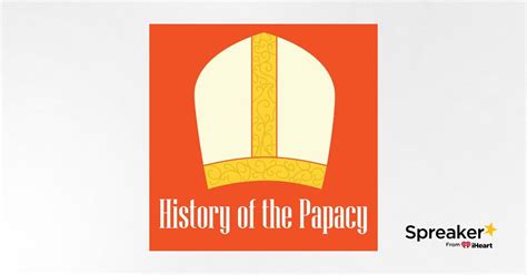 History Of The Papacy Podcast