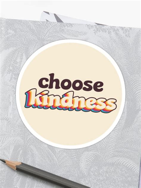 Choose Kindness Sticker By Abbyleal Stickers Kindness Redbubble