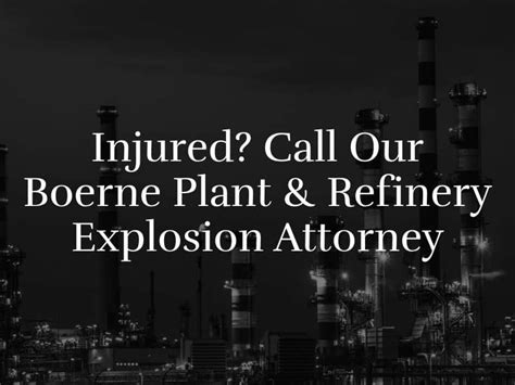 Boerne Plant And Refinery Explosion Lawyer
