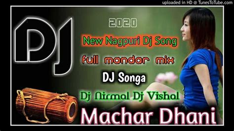 Machhar Dani Lagai Le New Nagpuri Song Mandar Mix Dj Songa Dj