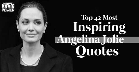 Top 42 Most Inspiring Angelina Jolie Quotes Unravel Brain Power