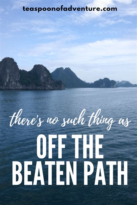 Why Off The Beaten Path Is A Myth Teaspoon Of Adventure Travel