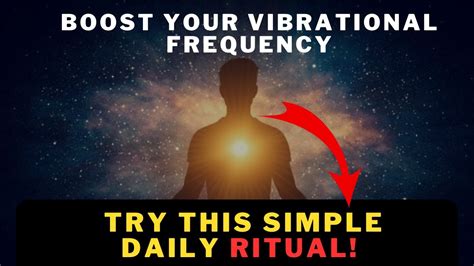 Boost Your Vibrational Frequency With This Simple Daily Ritual Youtube