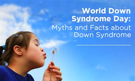 World Down Syndrome Day Myths And Facts About Down Syndrome Mankind