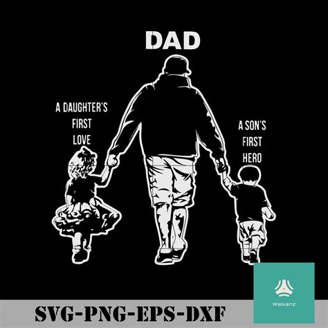 Dad A Sons First Hero A Daughters First Love Fathers Day Svg Png Dxf