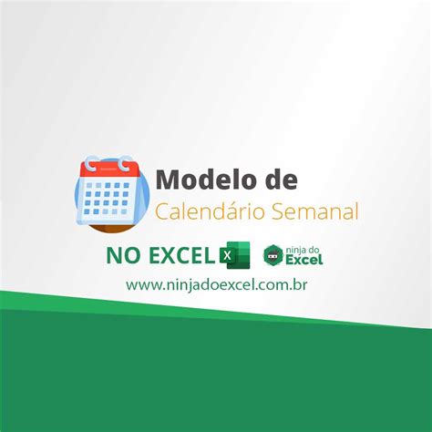 Modelo de Calendário Semanal no Excel Ninja do Excel