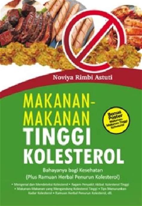 Pilih daging dan ayam yang kurang lemak dan kolesterol, contohnya. Buku Makanan-makanan Tinggi Kolesterol | Toko Buku Online ...