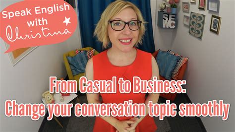 From Casual To Business Change Your Conversation Topic Smoothly
